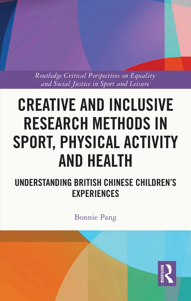 Creative and Inclusive Research Methods in Sport, Physical Activity and Health by Bonnie Pang