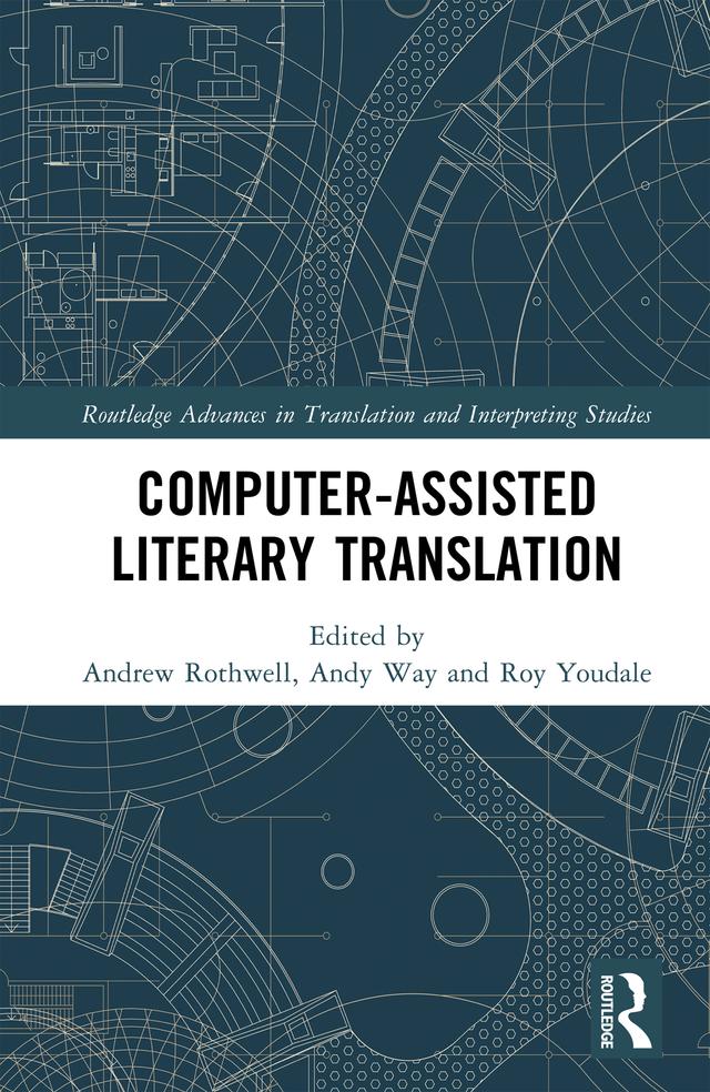 Computer-Assisted Literary Translation by Andrew Rothwell, Andy Way, Roy Youdale
