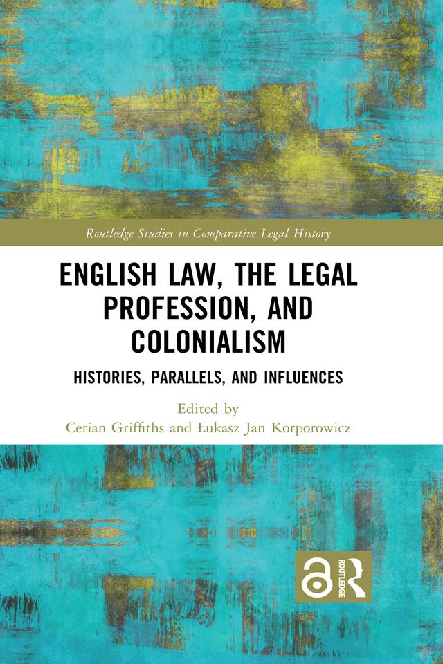 English Law, the Legal Profession, and Colonialism by Cerian Griffiths, Łukasz Jan Korporowicz