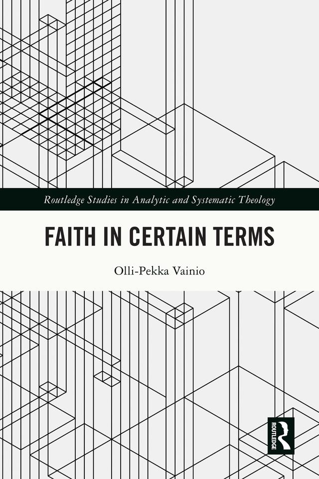 Faith in Certain Terms by Olli-Pekka Vainio