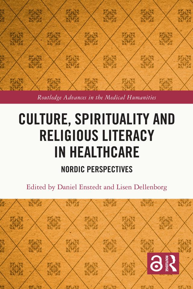 Culture, Spirituality and Religious Literacy in Healthcare by Daniel Enstedt, Lisen Dellenborg