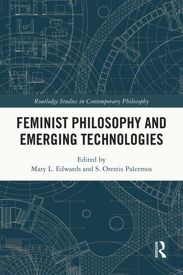 Feminist Philosophy and Emerging Technologies by Mary L. Edwards, S. Orestis Palermos