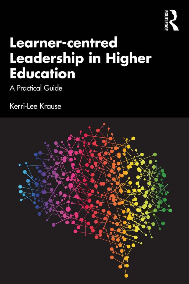 Learner-centred Leadership in Higher Education by Kerri-Lee Krause