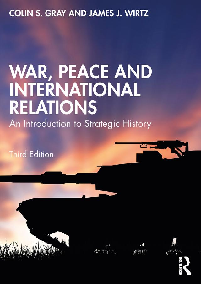 War, Peace and International Relations by Colin Gray, James J. Wirtz