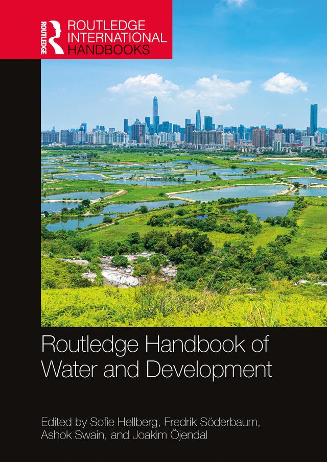 Routledge Handbook of Water and Development by Ashok Swain, Fredrik Söderbaum, Joakim Öjendal, Sofie Hellberg