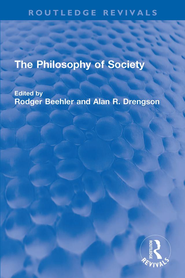 The Philosophy of Society by Alan R. Drengson, Rodger Beehler
