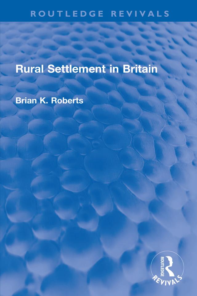 Rural Settlement in Britain by Brian K. Roberts