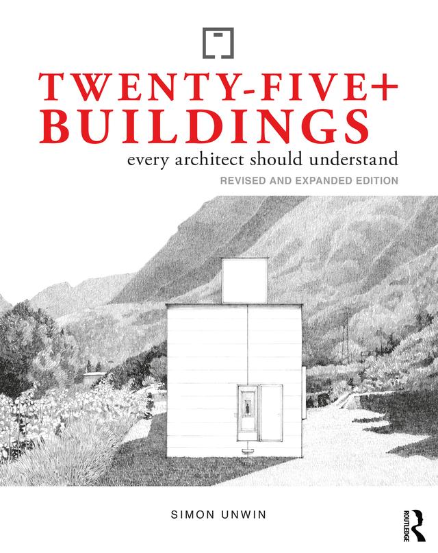 Twenty-Five+ Buildings Every Architect Should Understand by Simon Unwin