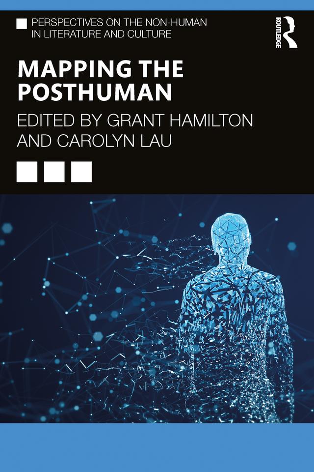 Mapping the Posthuman by Carolyn Lau, Grant Hamilton