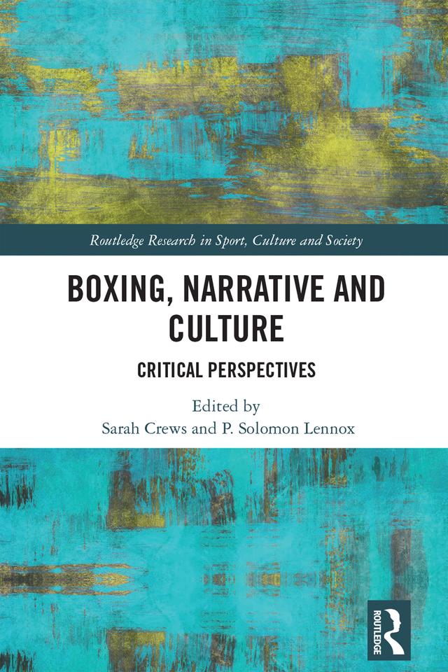 Boxing, Narrative and Culture by P. Solomon Lennox, Sarah Crews
