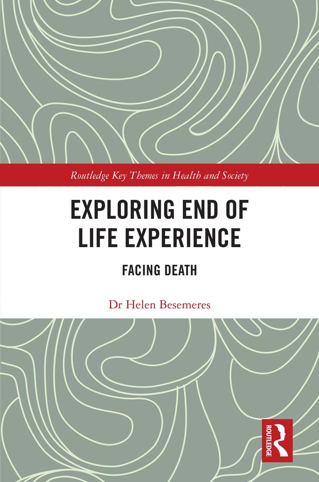 Exploring End of Life Experience by Helen Besemeres