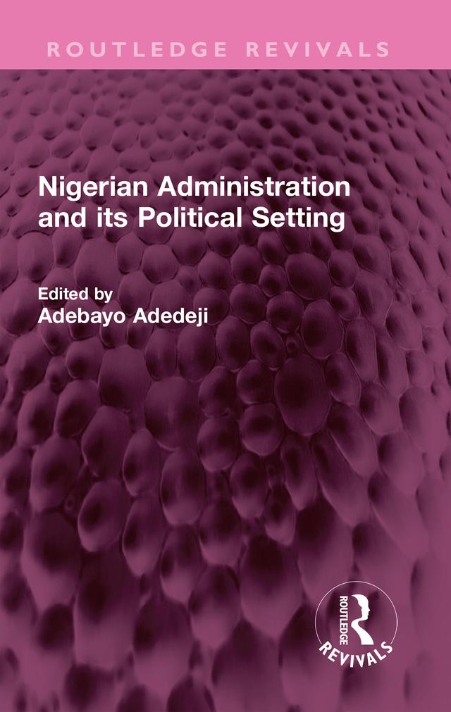 Nigerian Administration and its Political Setting by Adebayo Adedeji