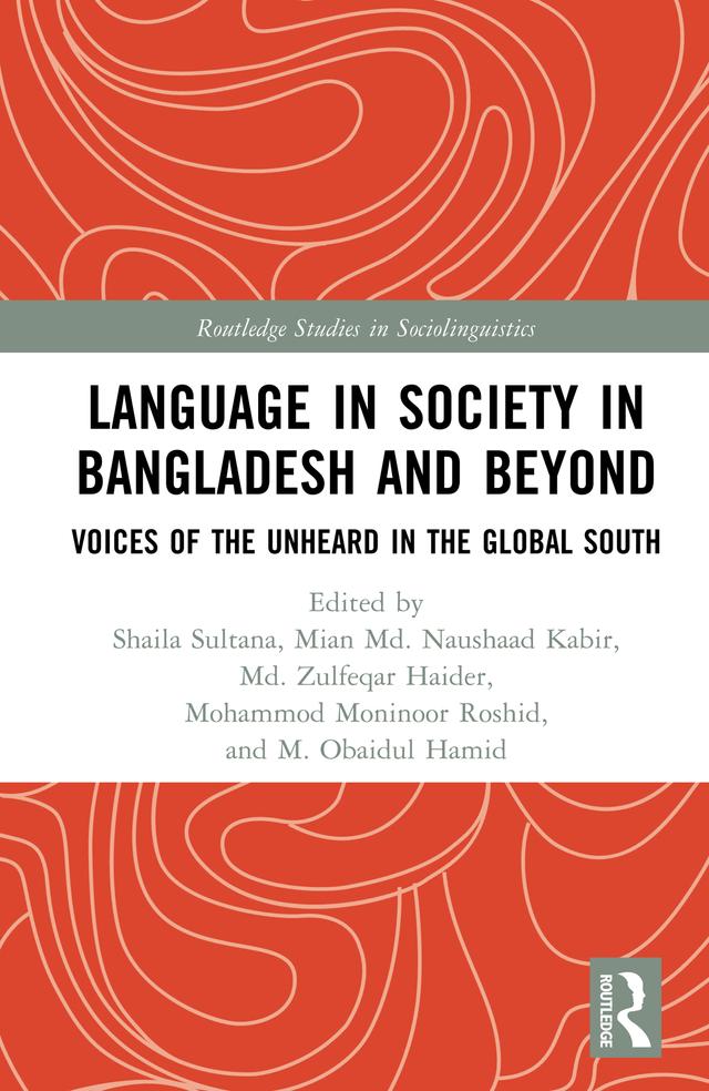 Language in Society in Bangladesh and Beyond by Md. Zulfeqar Haider, Mian Md. Naushaad Kabir, M. Obaidul Hamid, Mohammod Moninoor Roshid, Shaila Sultana