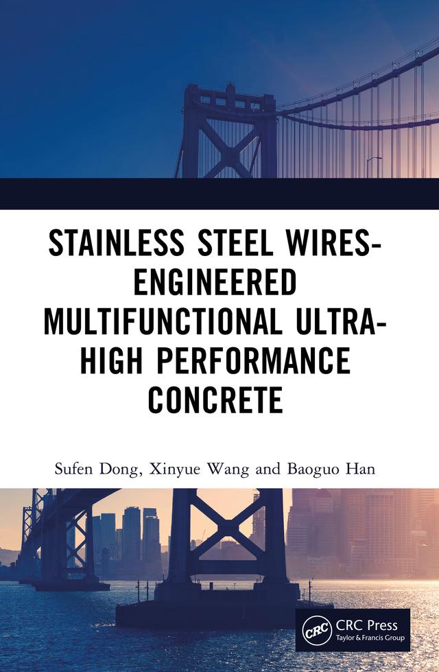 Stainless Steel Wires-Engineered Multifunctional Ultra-High Performance Concrete by Baoguo Han, Sufen Dong, Xinyue Wang