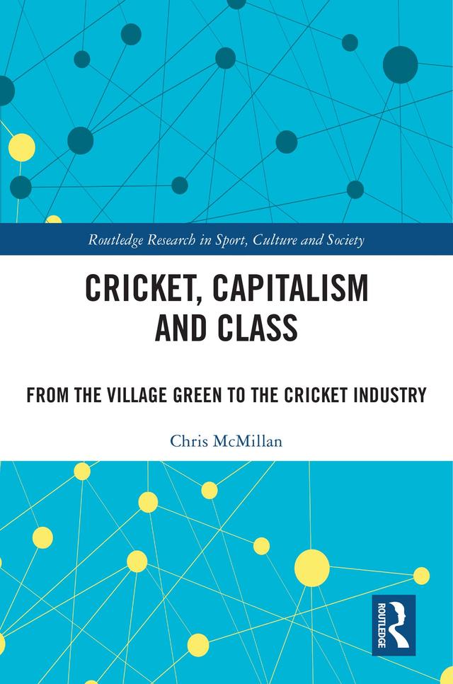 Cricket, Capitalism and Class by Chris McMillan