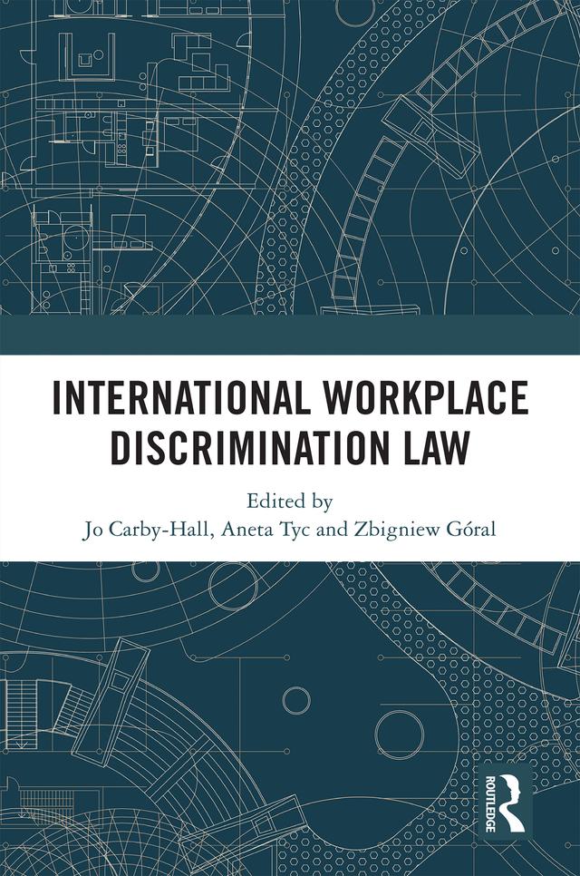 International Workplace Discrimination Law by Aneta Tyc, Joseph Carby-Hall, Zbigniew Goral
