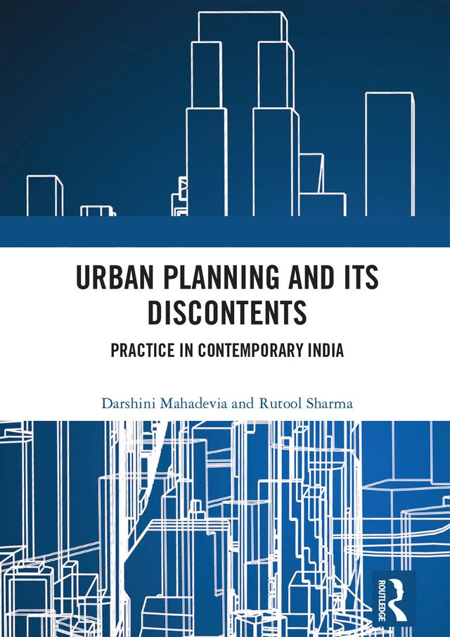 Urban Planning and its Discontents by Darshini Mahadevia, Rutool Sharma
