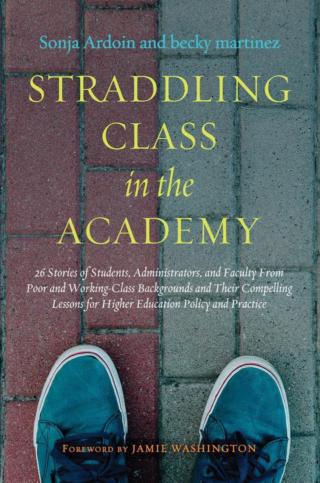 Straddling Class in the Academy by becky martinez, Sonja Ardoin