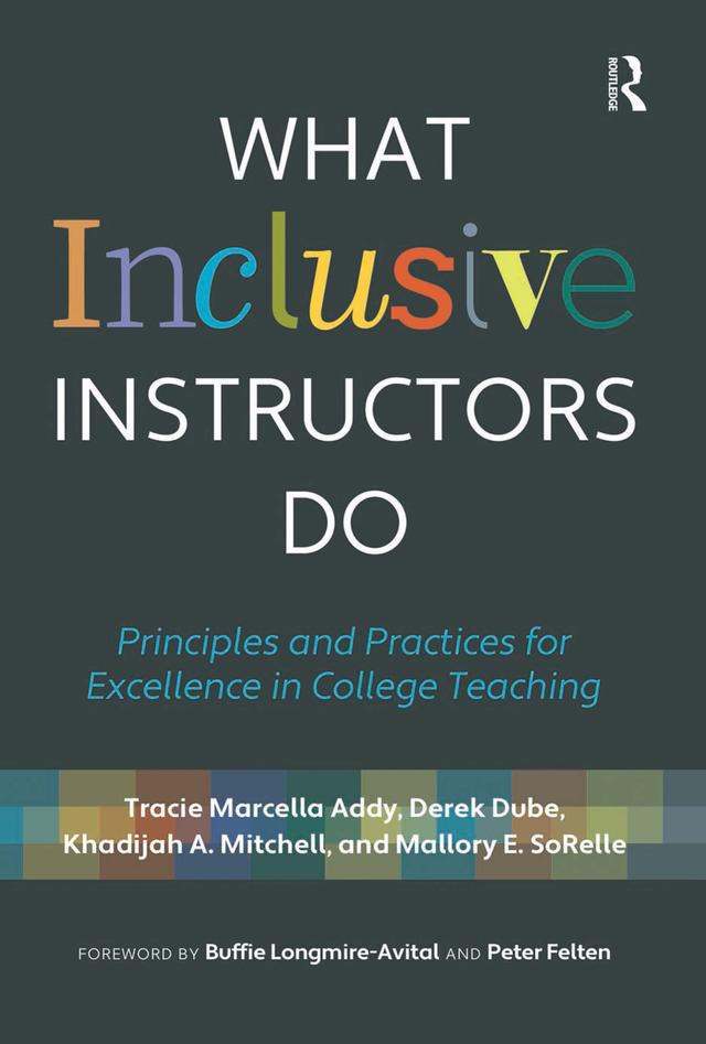 What Inclusive Instructors Do by Derek Dube, Khadijah A. Mitchell, Mallory SoRelle, Tracie Marcella Addy