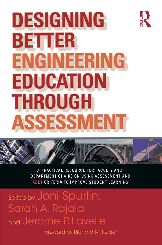 Designing Better Engineering Education Through Assessment by Jerome P. Lavelle, Joni Spurlin, Sarah A. Rajala