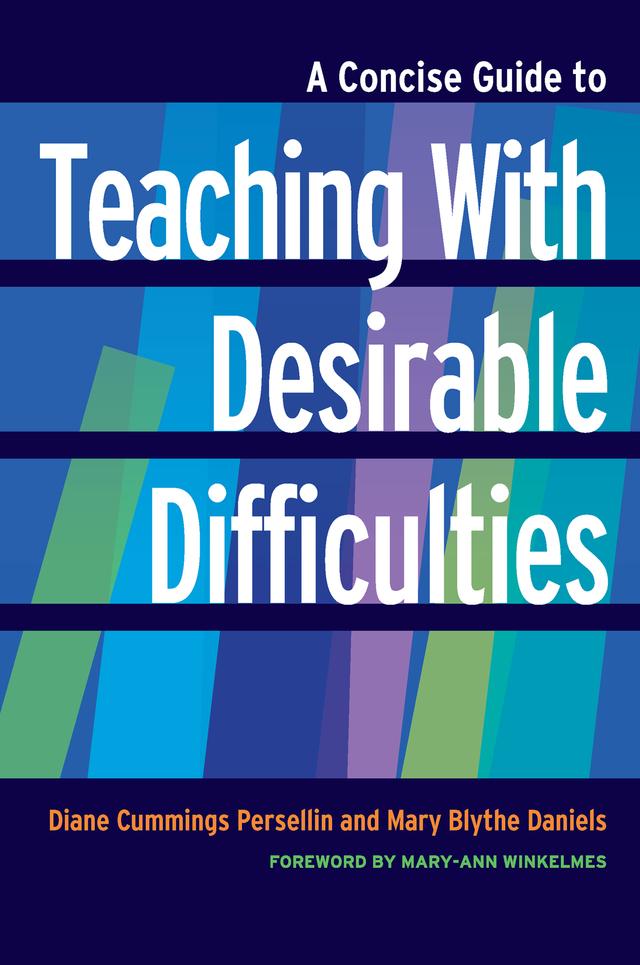 A Concise Guide to Teaching With Desirable Difficulties by Diane Cummings Persellin, Mary Blythe Daniels