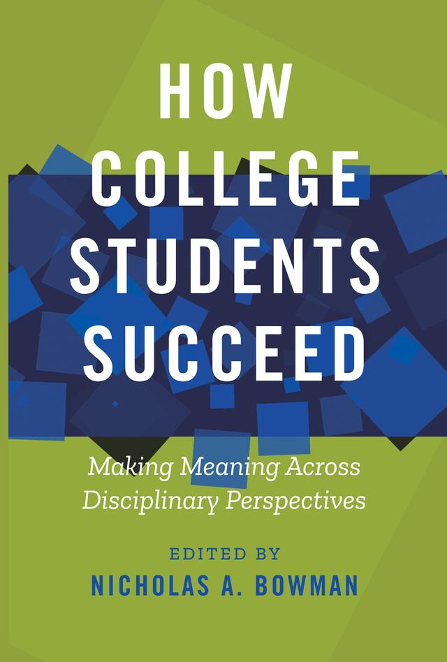 How College Students Succeed by Nicholas A. Bowman