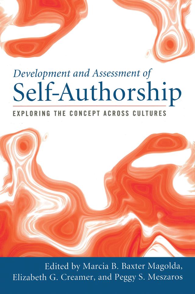 Development and Assessment of Self-Authorship by Elizabeth G. Creamer, Marcia B. Baxter Magolda, Peggy S. Meszaros
