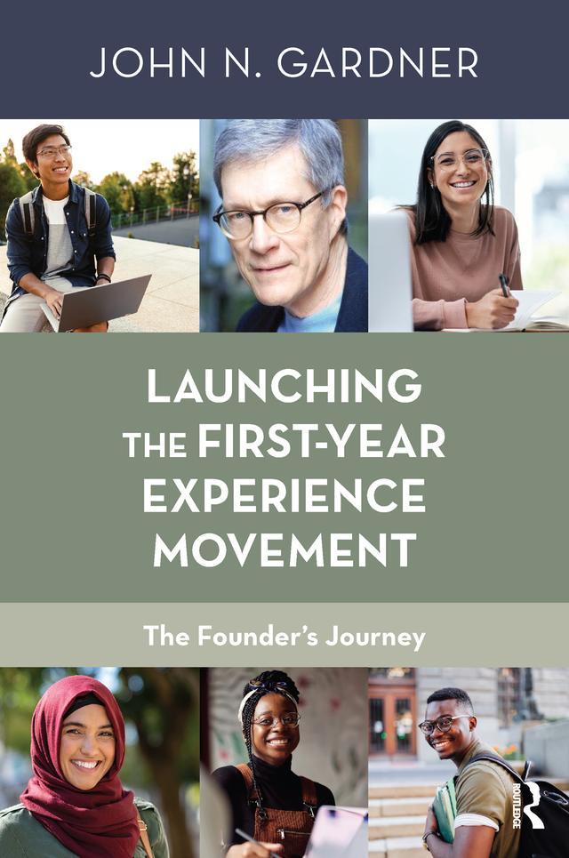 Launching the First-Year Experience Movement by John N. Gardner