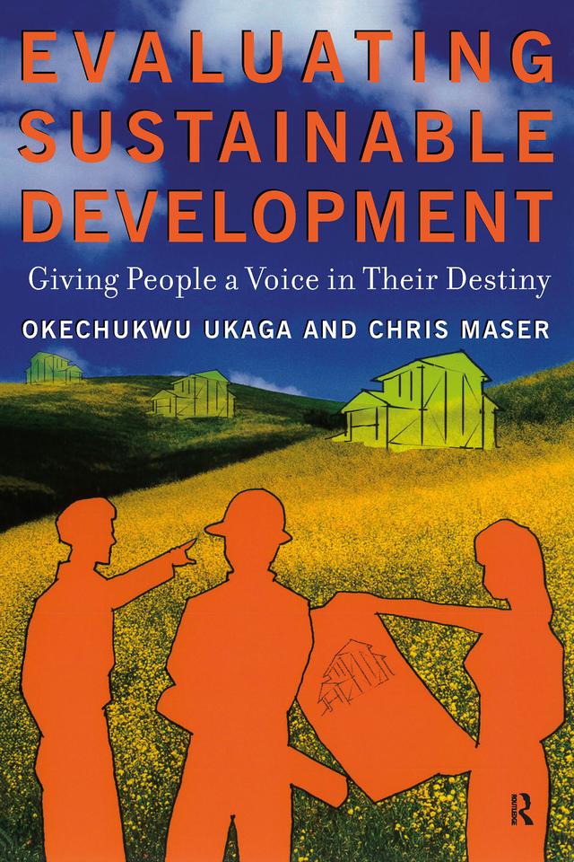 Evaluating Sustainable Development by Chris Maser, Okechukwu Ukaga