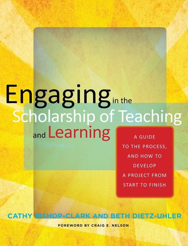 Engaging in the Scholarship of Teaching and Learning by Beth Dietz-Uhler, Cathy Bishop-Clark