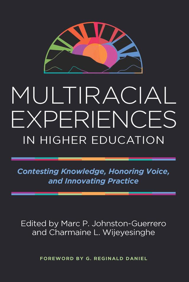 Multiracial Experiences in Higher Education by Charmaine L. Wijeyesinghe, Marc P. Johnston-Guerrero