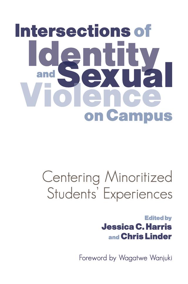 Intersections of Identity and Sexual Violence on Campus by Chris Linder, Jessica C. Harris
