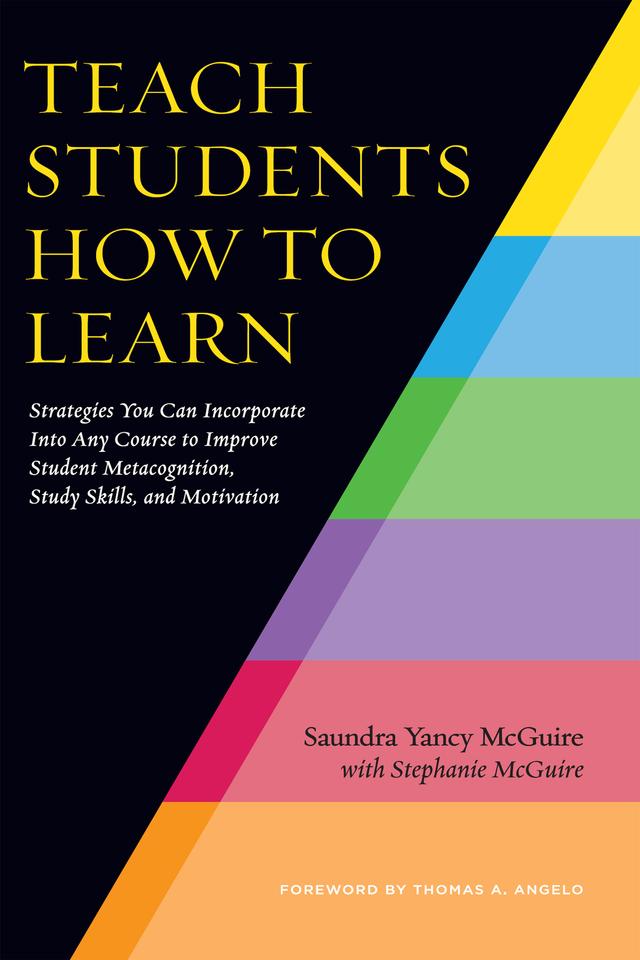 Teach Students How to Learn by Saundra Yancy McGuire