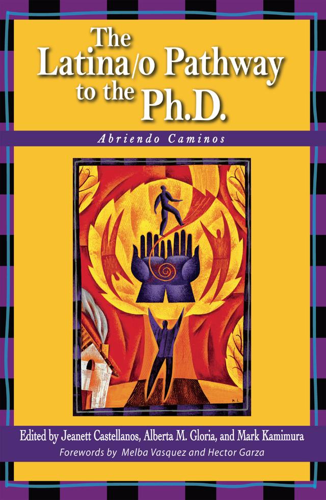 The Latina/o Pathway to the Ph.D. by Alberta M. Gloria, Jeanett Castellanos, Mark Kamimura