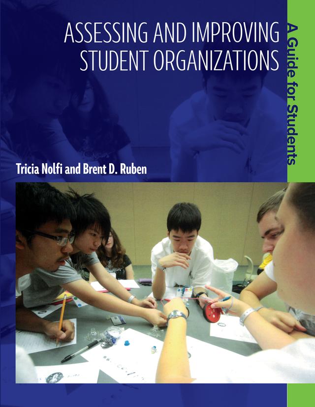 Assessing and Improving Student Organizations by Brent D. Ruben, Tricia Nolfi