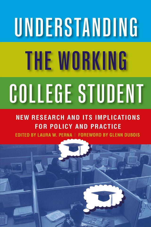 Understanding the Working College Student by Laura W. Perna