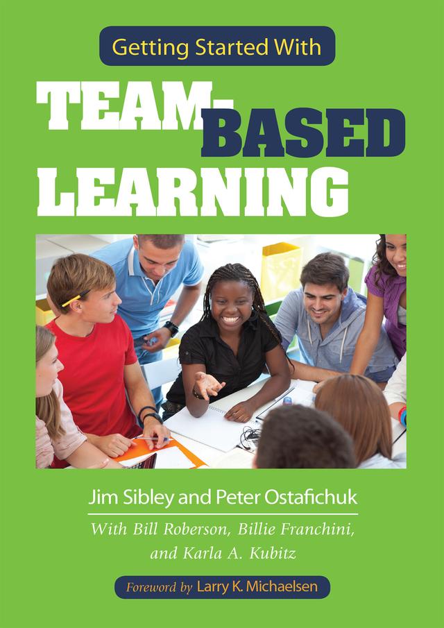 Getting Started With Team-Based Learning by Jim Sibley, Pete Ostafichuk