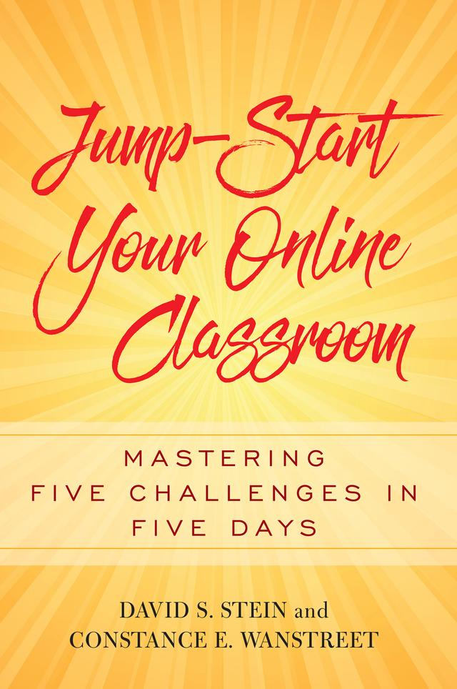 Jump-Start Your Online Classroom by Constance E. Wanstreet, David S. Stein