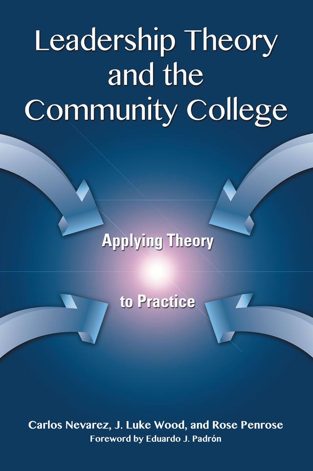 Leadership Theory and the Community College by Carlos Nevarez, J. Luke Wood, Rose Penrose
