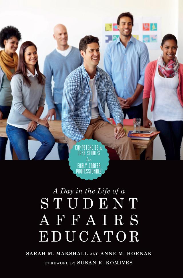 A Day in the Life of a Student Affairs Educator by Anne M. Hornak, Sarah M. Marshall