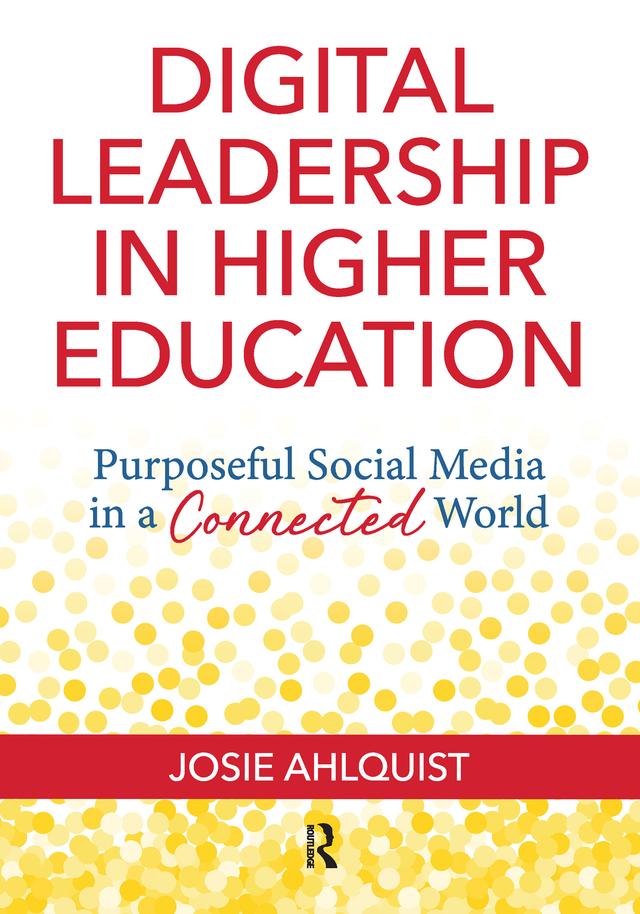 Digital Leadership in Higher Education by Josie Ahlquist
