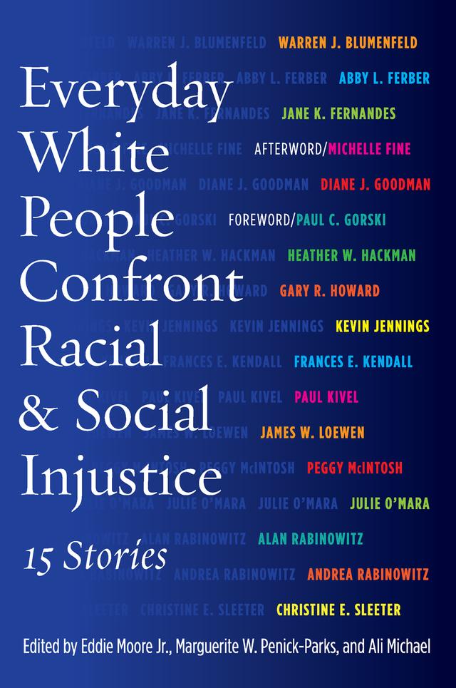 Everyday White People Confront Racial and Social Injustice by Ali Michael, Eddie Moore, Marguerite W. Penick-Parks