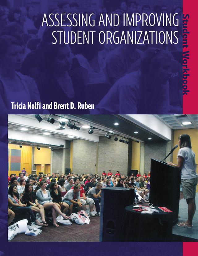 Assessing and Improving Student Organizations by Brent D. Ruben, Tricia Nolfi