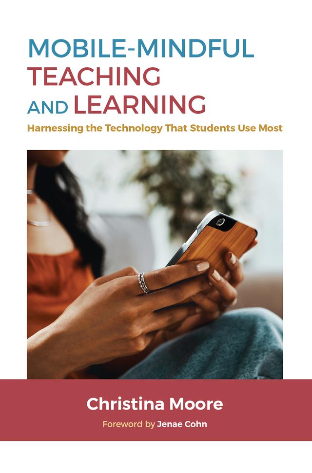 Mobile-Mindful Teaching and Learning by Christina Moore