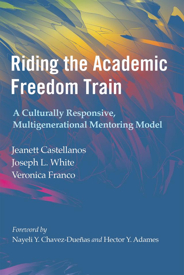 Riding the Academic Freedom Train by Jeanett Castellanos, Joseph L. White, Veronica Franco