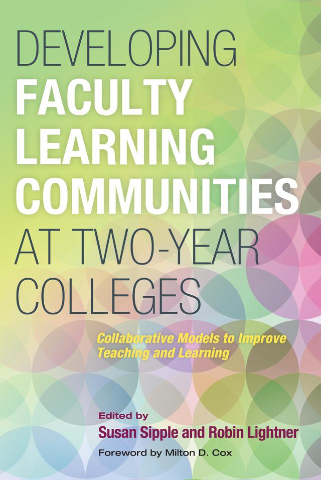Developing Faculty Learning Communities at Two-Year Colleges by Robin Lightner, Susan Sipple