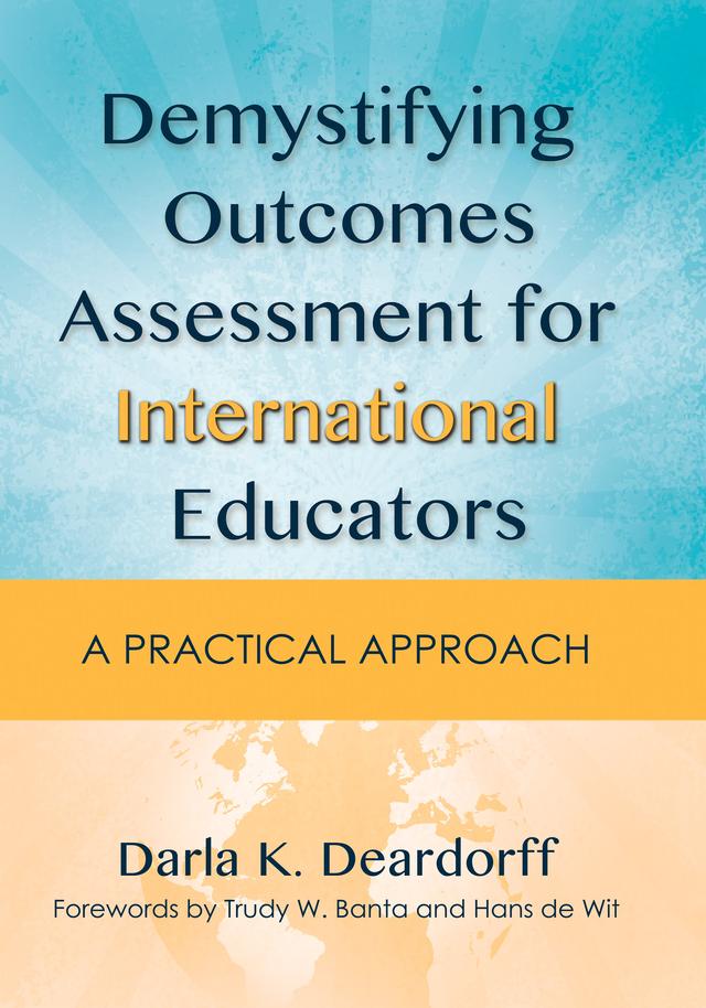 Demystifying Outcomes Assessment for International Educators by Darla K. Deardorff