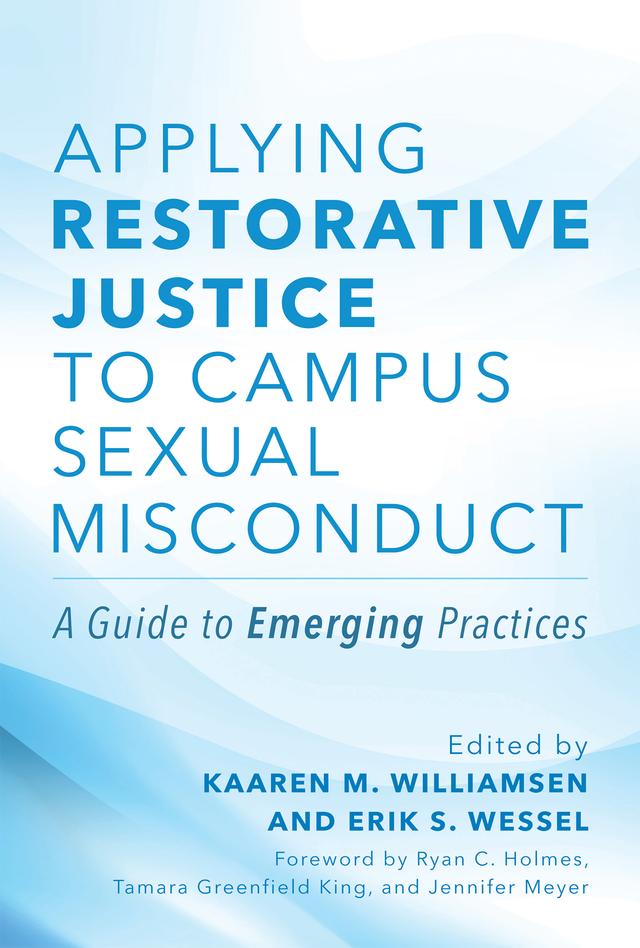 Applying Restorative Justice to Campus Sexual Misconduct by Erik S. Wessel, Kaaren M. Williamsen