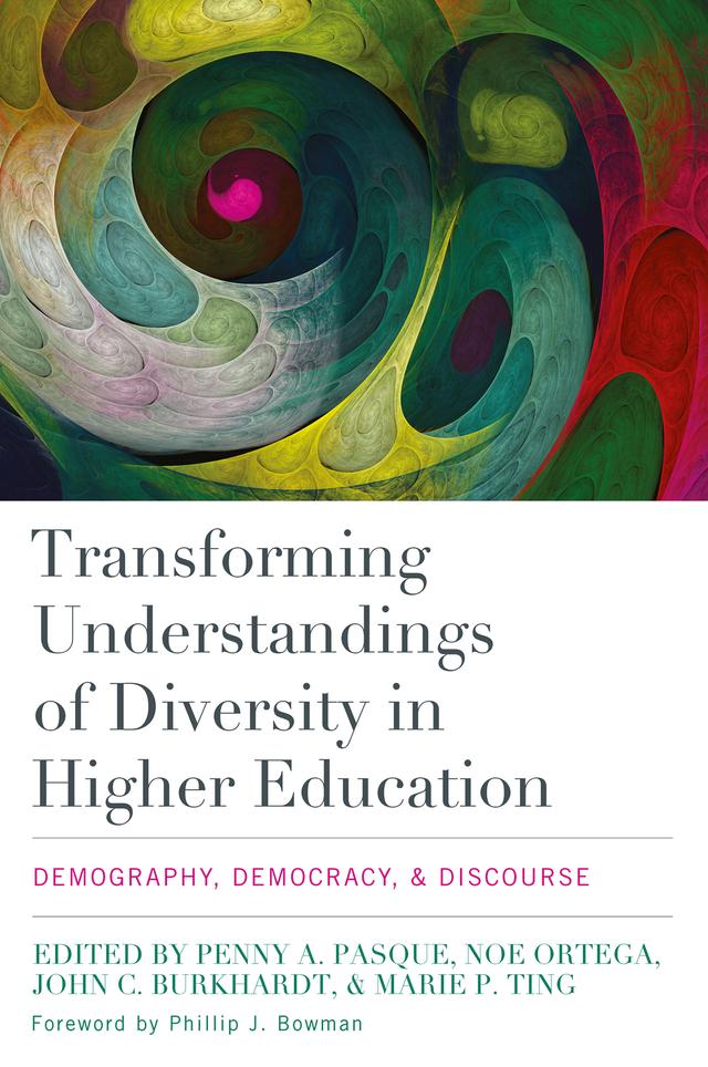 Transforming Understandings of Diversity in Higher Education by John C. Burkhardt, Marie P. Ting, Noe Ortega, Penny A. Pasque