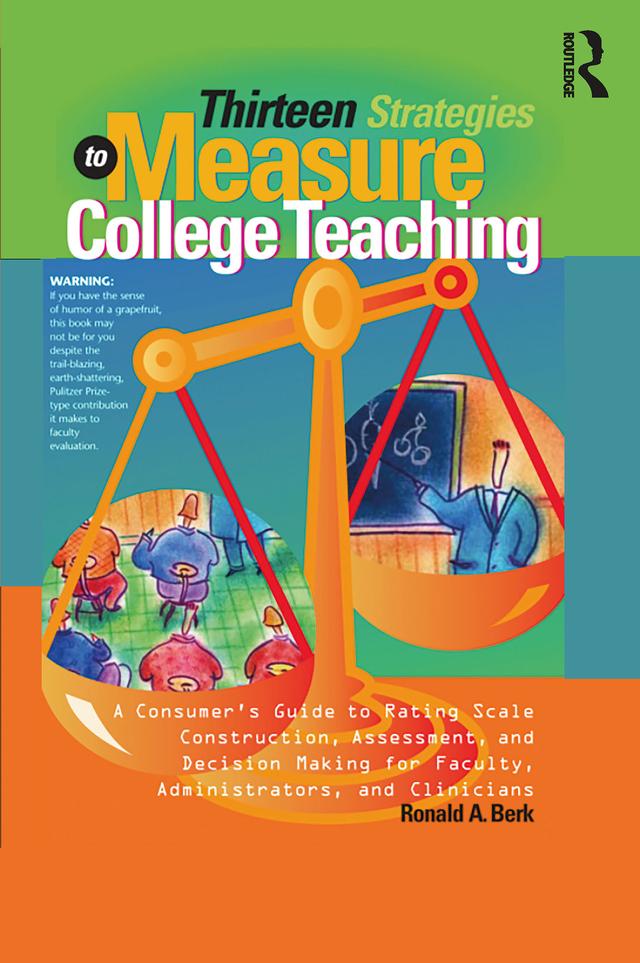 Thirteen Strategies to Measure College Teaching by Ronald A. Berk